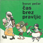 Čas brez pravljic / [[napisal in] ilustriral] Borut Pečar