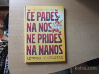 ČE PADEŠ NA NOS, NE PRIDEŠ NA NANOS F. LAINŠČEK FRANC- FRANC 2004