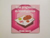 Franc Belčič: Brez preglavice za bistre glavice