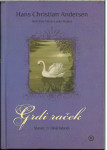 Grdi raček ; Slavec ; Divji labodi / Hans Christian Andersen