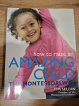 How to Raise an Amazing Child the Montessori Way