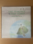 KAKO JE NASTALO BLEJSKO JEZERO? Henrik Riko Zupan