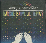 Kakšne barve je tema? / Aksinja Kermauner + PODPIS AVTORICE