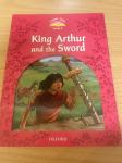 KING ARTHUR AND THE SWORD, OXFORD LEVEL 2, CLASSIC TALES, KOT NOVA