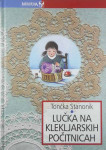 LUČKA NA KLEKLJARSKIH POČITNICAH, Tončka Stanonik