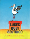 Lukec dobi sestrico / Jana Milčinski