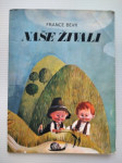 NAŠE ŽIVALI, FRANCE BEVK, MK 1970