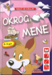 Okrog mene : [5-7 let] / [besedilo Olivera Grbić ;