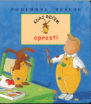 Pomembne besede. Kdaj rečem oprosti / [ilustrirala Madeleine Brunelet