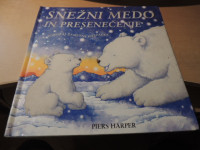 SNEŽNI MEDO IN PRESENEČENJE P. HARPER ZALOŽBA DIDAKTA 2005
