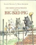 The three little wolves and the big bad pig / [text] Eugene Trivizas