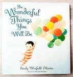 THE WONDERFUL THINGS YOU WILL BE Emily Winfield Martin