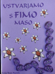 USTVARJAMO S FIMO MASO