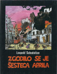 Zgodilo se je šestega aprila / Leopold Suhodolčan