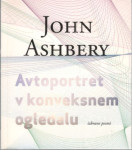 AVTOPORTRET V KONVEKSNEM OGLEDALU - John Ashbery