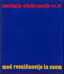 Med resničnostjo in snom : antologija srbske poezije XX. stoletja