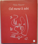 Od mene k tebi : materine pesmi / Neža Maurer, 2009