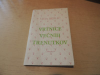 VRTNICE VEČNIH TRENUTKOV V. BEŠLIČ ZALOŽBA AMALIETTI 1994