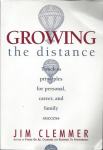 Growing the Distance: Timeless Principles for Personal, Career, and Fa