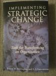 Implementing Strategic Change (Tools for Transforming an Organization)