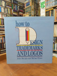 John Murphy, Michael Rowe: How to Design Trademarks and Logos