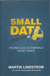 Small data : drobne sledi, ki odkrivajo velike trende / Martin Lindstr