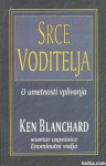 Srce voditelja : [o umetnosti vplivanja] / Ken Blanchard
