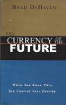 The Currency of the Future  / Brad DeHaven