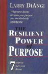 The Resilient Power of Purpose  / Larry DiAngi