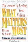 What Matters Most by Hyrum W. Smith