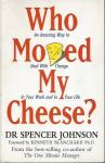Who Moved My Cheese  / Dr. Spencer Johnson