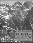 Trenta in Soča : doline, gore in ljudje / Jaka Čop