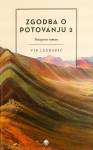 ZGODBA O POTOVANJU 2; POTOPISNI ROMAN, Vid Legradić