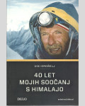 40 LET MOJIH SOOČANJ S HIMALAJO- Viki Grošelj - (avtorjev podpis)