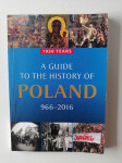 A GUIDE TO THE HISTORY OF POLAND, 966-2016