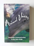 ANIMAL VOICES, TELEPATHIS COMMUNICATION IN THE WEB OF LIFE