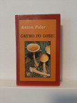 Anton Poler - Gremo po gobe! (Založba Obzorja, 1990)