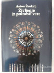 Anton Štrukelj, Življenje iz polnosti vere - NOVA