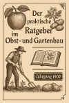 Der praktische Ratgeber im Obst- und Gartenbau“