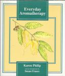 Everyday aromatherapy / Karen Philip