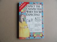 EXPECT THE UNEXPECTED WHEN YOU,RE EXPECTING!
