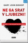 Gary John Bishop Ne ga srat v ljubezni!