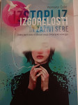 IZSTOPI IZ IZGORELOSTI IN ZAŽIVI SEBE