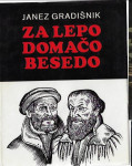Za lepo domačo besedo : priročnik sodobne slovenščine / Janez Gradišni