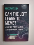MIKE WATSON, CAN THE LEFT LEARN TO MEME?