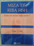 Miza tiš; riba fish, Kako se učimo tuje jezike - Drago Urbanc