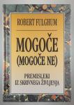 MOGOČE (MOGOČE NE) PREMISLEKI IZ SKRIVNEGA ŽIVLJENJA, Robert Fulghum