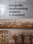 Nada Grčević: Fotografija devetnaestog stoljeća u Hrvatskoj