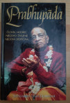 PRABHUPADA ČLOVEK, MODREC NJEGOVO ŽIVLJENJE NJEGOVA DEDIŠČINA