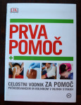 Prva pomoč - celostni vodnik za pomoč poškodovancem v nujnih stanjih